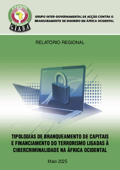 TIPOLOGIAS DE BRANQUEAMENTO DE CAPITAIS E FINANCIAMENTO DO TERRORISMO LIGADAS À CIBERCRIMINALIDADE NA ÁFRICA OCIDENTAL