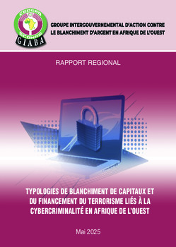 TYPOLOGIES DE BLANCHIMENT DE CAPITAUX ET DU FINANCEMENT DU TERRORISME LIÉS À LA CYBERCRIMINALITÉ EN AFRIQUE DE L’OUEST